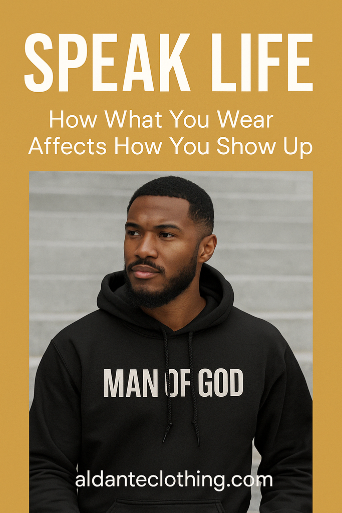 Speak Life: How What You Wear Affects How You Show Up